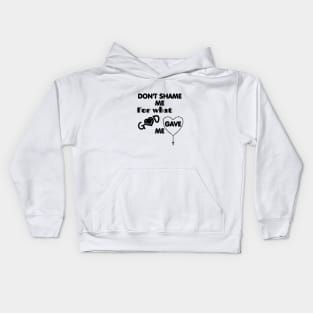 Don't Shame me for what God gave me Kids Hoodie